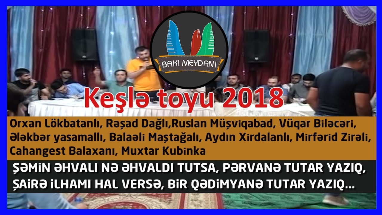 Keşlə toyu - 2018 / Şairə ilhamı hal versə bir qədimyanə tutar yazıq